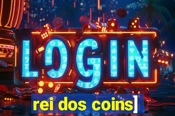 rei dos coins]